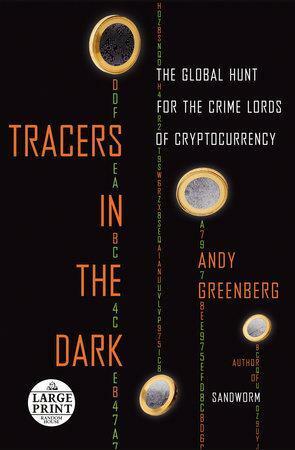Tracers in the Dark: The Global Hunt for the Crime Lords of Cryptocurrency