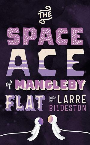 The Space Ace of Mangleby Flat