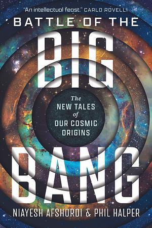 Battle of the Big Bang: The New Tales of Our Cosmic Origins