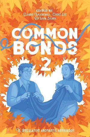 Cover image for Common Bonds 2: An Aromantic Speculative Anthology